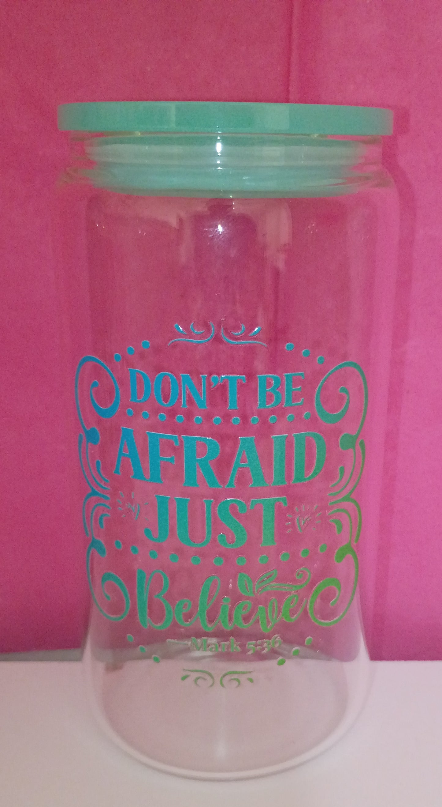 16 OZ GLASS DONT BE AFRAID & JUST BELIEVE