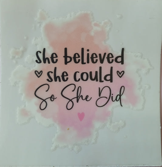 SHE BELIEVED SHE COULD SO SHE DID