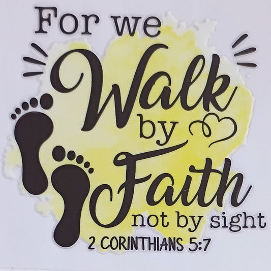 FOR WE WALK BY FAITH NOT BY SIGHT 2 CORINTHIANS 5:7
