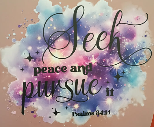 SEEK PEACE AND PURSUE IT PSALMS 34:14