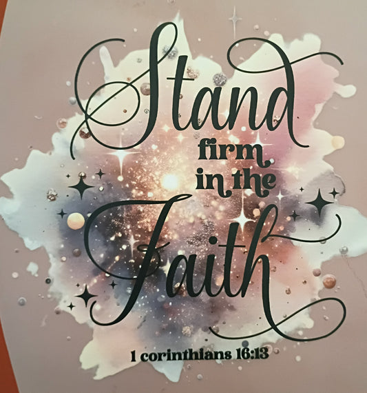 STAND FIRM IN THE FAITH 1ST CORINTHIANS 16:13