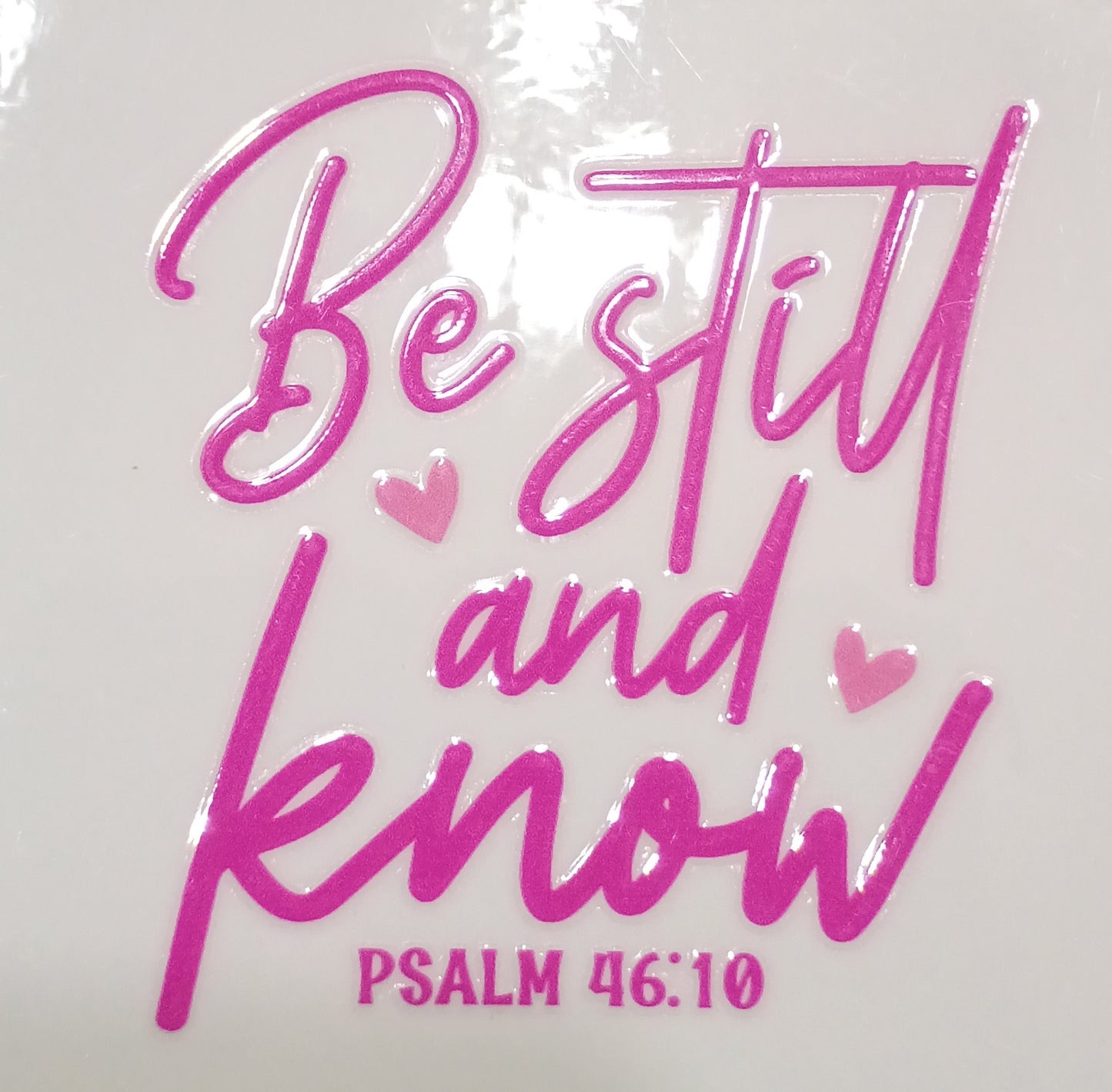 BE STILL & KNOW THAT I AM GOD