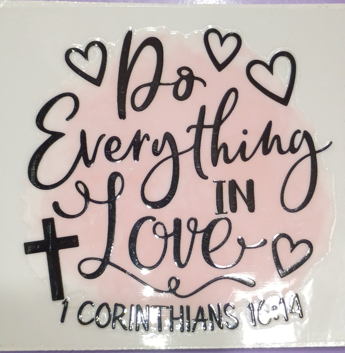 DO EVERYTHING IN LOVE