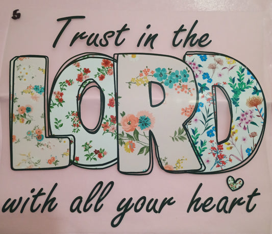TRUST IN THE LORD WITH ALL OF YOUR HEART