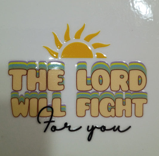 THE LORD WILL FIGHT FOR YOU