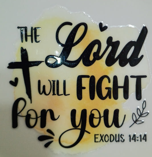THE LORD WILL FIGHT FOR YOU